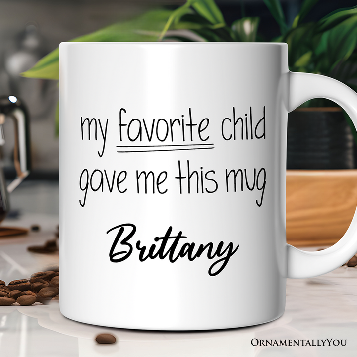 My Favorite Child Gave Me This Mug Personalized Mug, Playful Gift For Mom With Custom Name