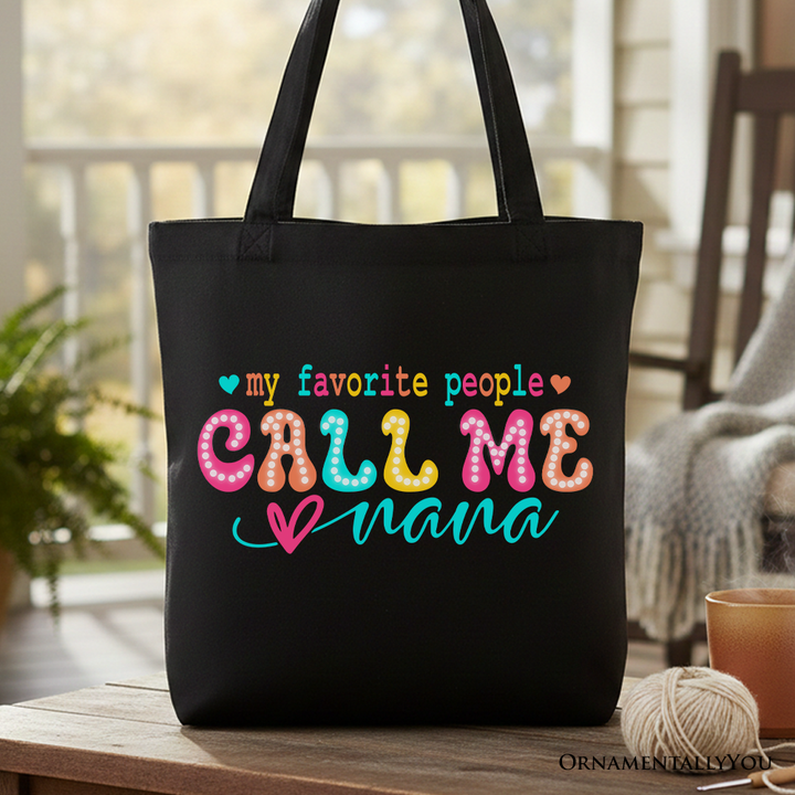 My Favorite People Call Me Nana Canvas Tote Bag, Gift for Fun and Proud Grandmothers
