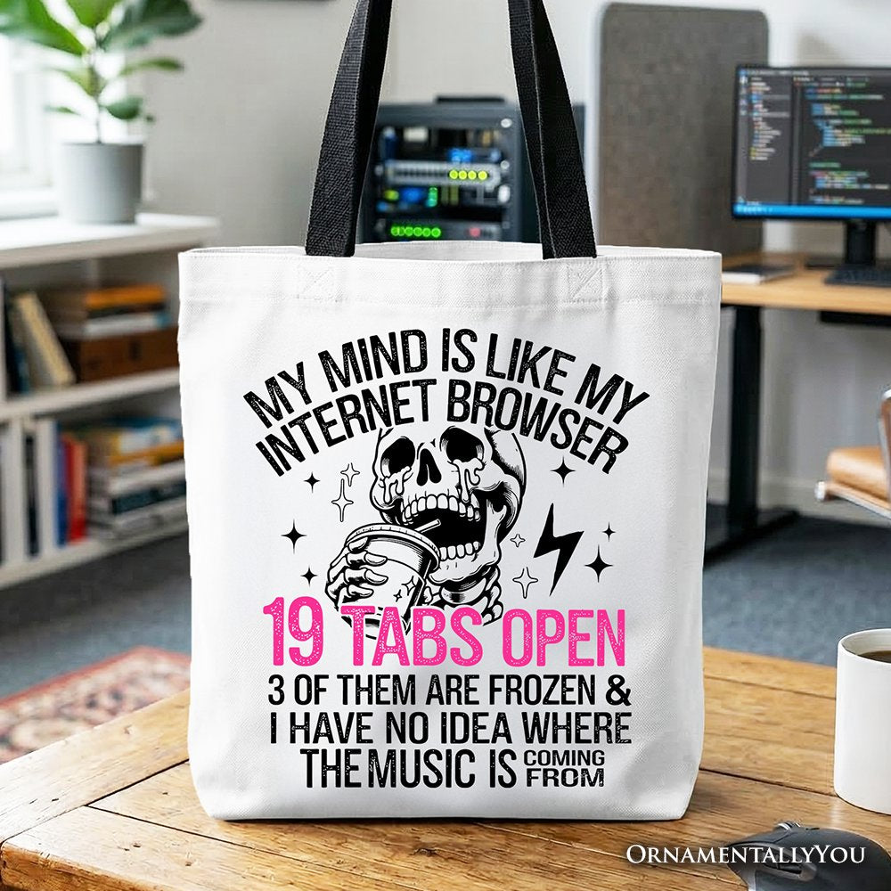 My Mind is Like My Internet Browser Tote Bag, Sassy Overstimulated Skeleton Funny Gift Shopper Tote Bag OrnamentallyYou Black Handle 