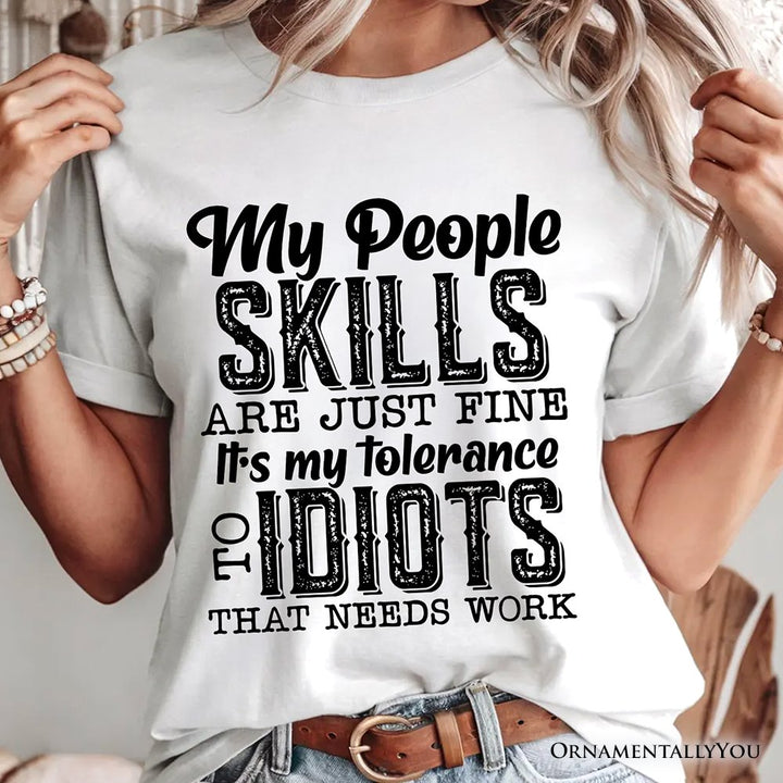 My People Skills Are Just Fine T-Shirt, Funny Tolerance To Idiots Tee T-Shirts OrnamentallyYou 