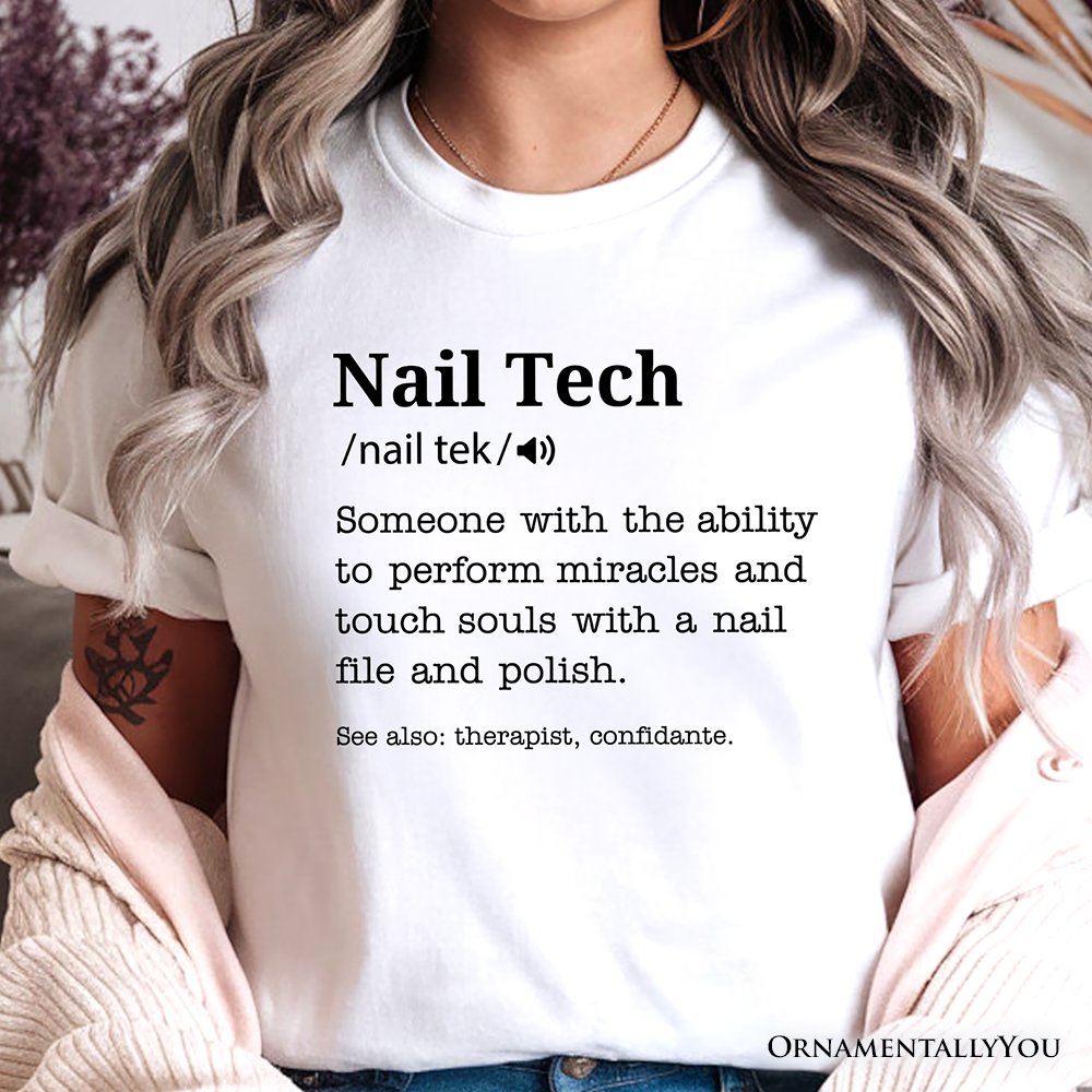 Nail Tech Definition T-Shirt, Funny Tee for Nail Hustler T-Shirts OrnamentallyYou 