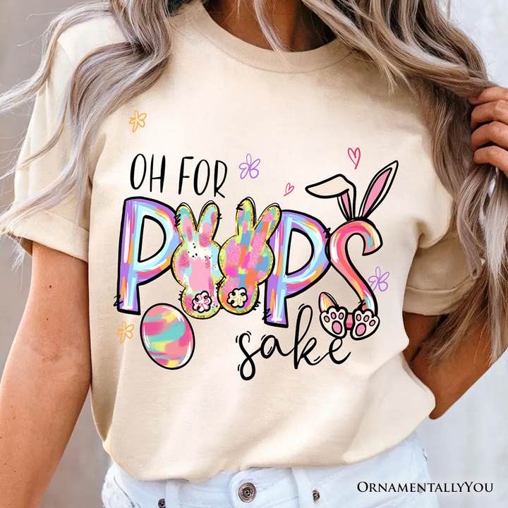 Oh For Peeps Sake T-Shirt, Funny Easter Bunny Spring Tee