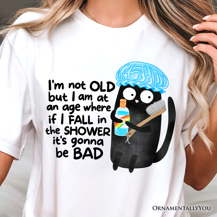 Old Black Cat Sarcastic T-Shirt, Funny Shower Phrase Tee
