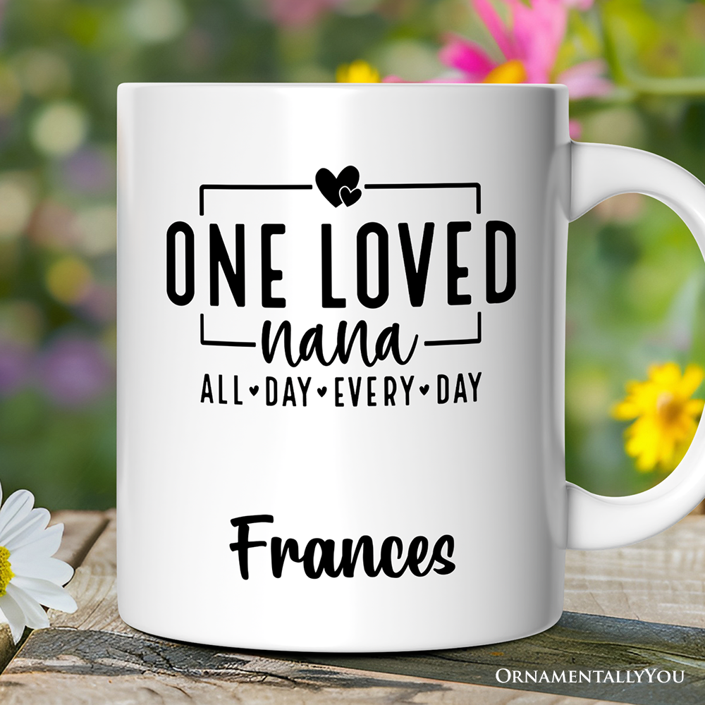 One Loved Nana Personalized Mug, All Day Every Day Grandma Gift With Custom Name