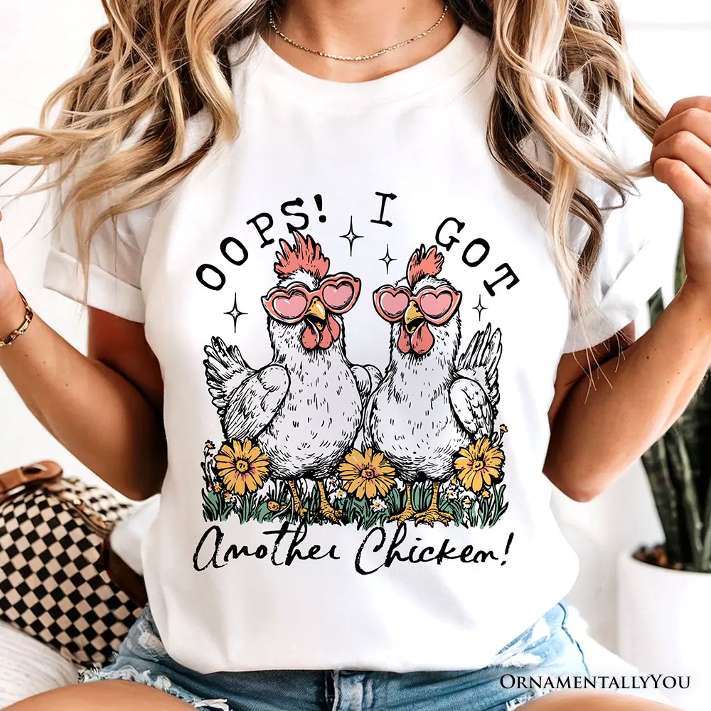 Oops I Got Another Chicken T-Shirt, Funny Farm Animal Tee T-Shirts OrnamentallyYou 
