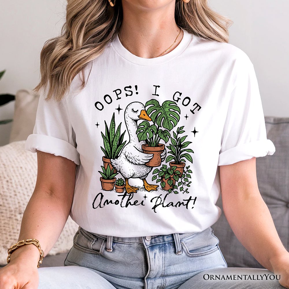 Oops I Got Another Plant Goose T-Shirt, Sarcastic Gardening Humor Tee T-Shirts OrnamentallyYou 