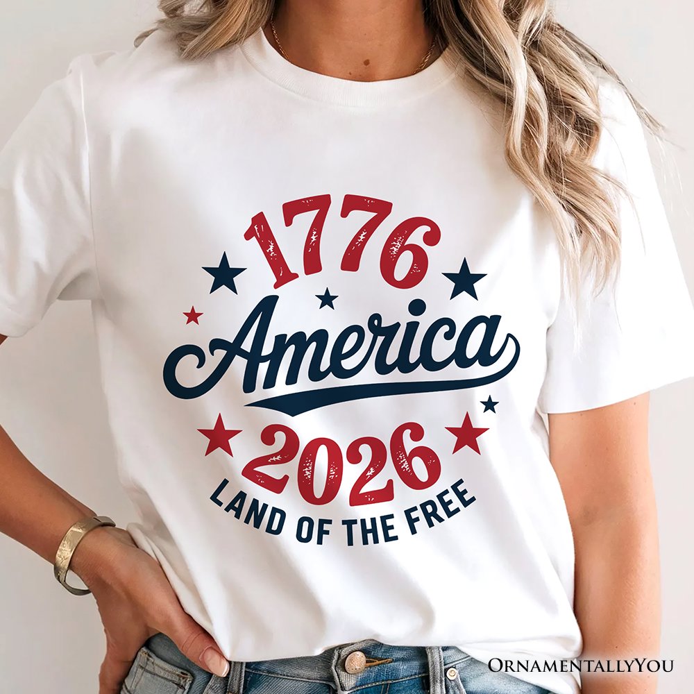 Patriotic America 1776-2026 Land of the Free T-Shirt, 250 Year Independence Day Celebration Tee T-Shirts OrnamentallyYou 