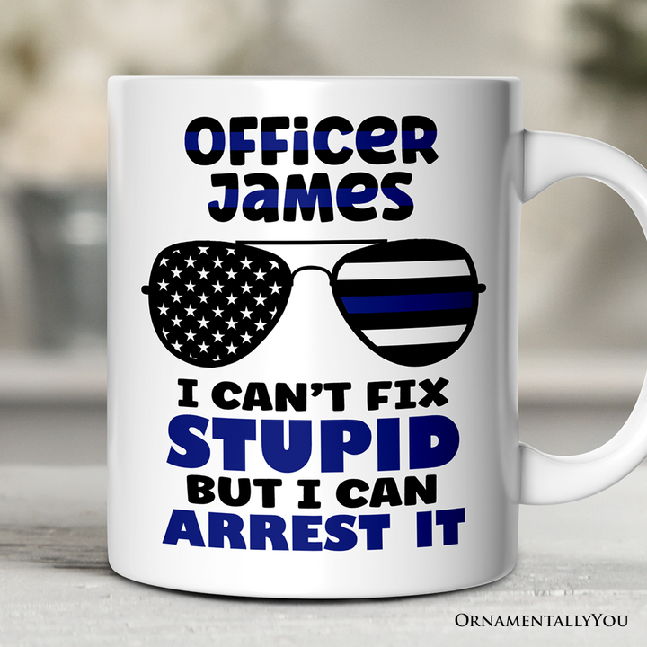 Police Officer Personalized Mug, I Can't Fix But I Can Arrest It Gift With Custom Name