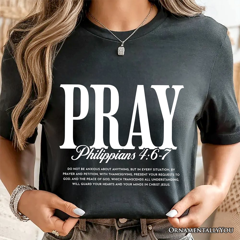 Pray Philippians 4:6-7 Christian T-Shirt, Bible Verse Faith Tee T-Shirts OrnamentallyYou 