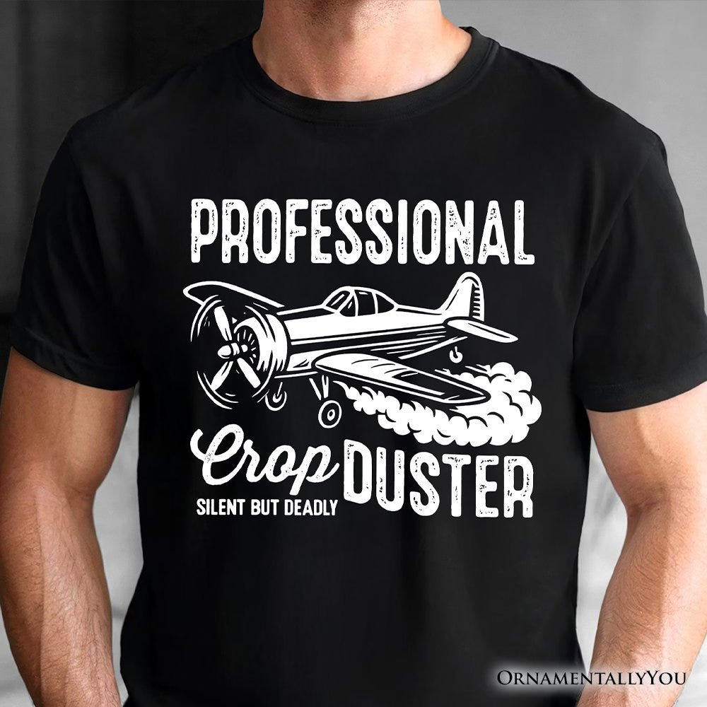 Professional Crop Duster Funny T-Shirt, Silent But Deadly Sarcastic Men Tee T-Shirts OrnamentallyYou 