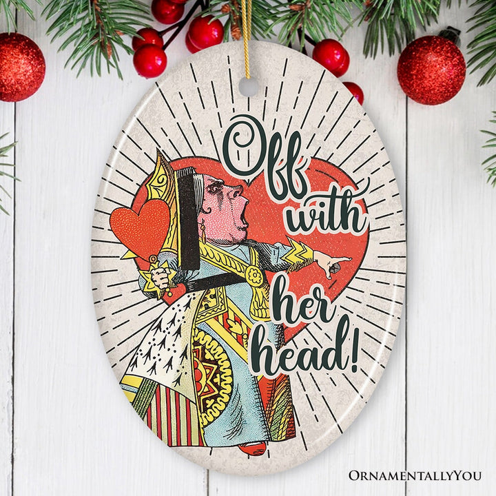 Queen of Heart Off with Her Head Ornament, Funny Vintage Christmas Decor Ceramic Ornament OrnamentallyYou Oval 