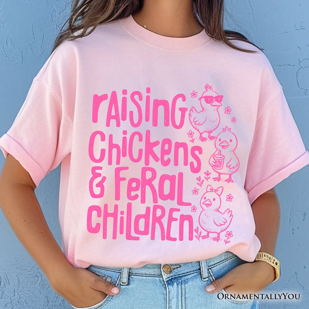 Raising Chickens And Feral Children T-Shirt, Funny Chicken Mama Farm Life Tee T-Shirts OrnamentallyYou 