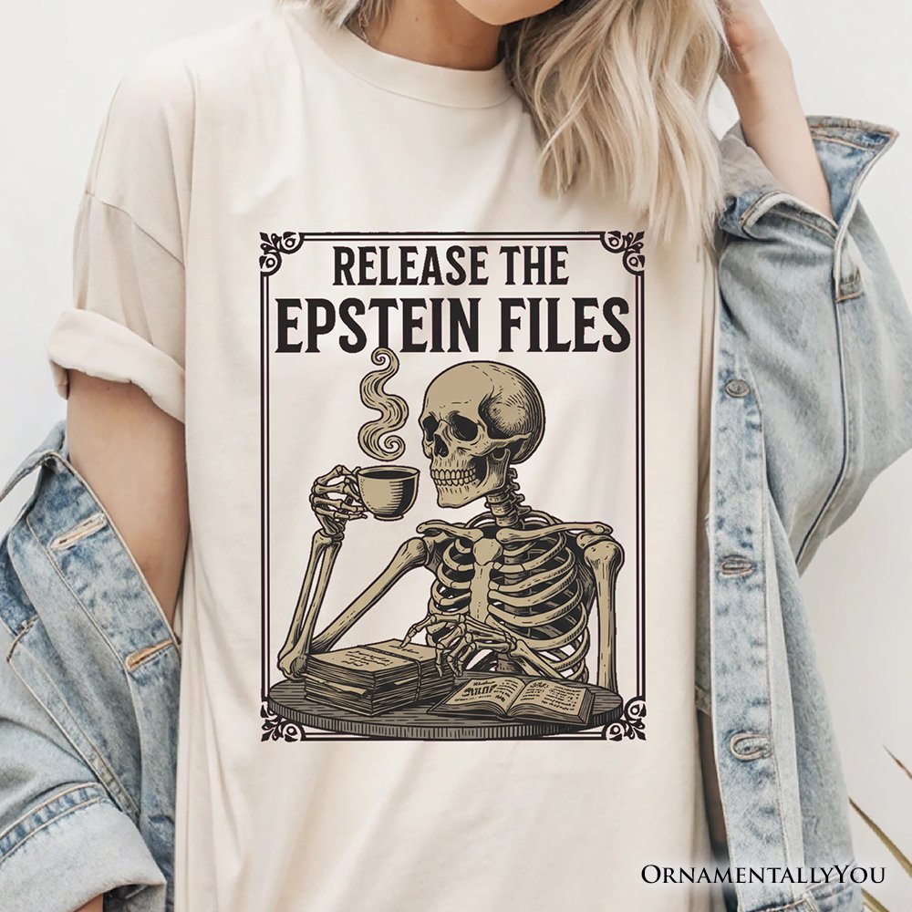 Release the Epstein Files Skeleton T-Shirt, Dark Humor Transparency Protest Tee OrnamentallyYou 