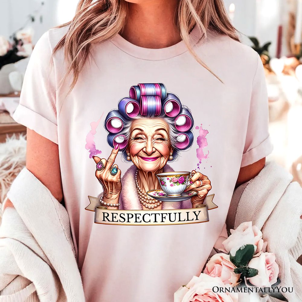 Respectfully Sassy Grandma T-Shirt, Funny Old Lady Tee for Sarcastic Nanas T-Shirts OrnamentallyYou 