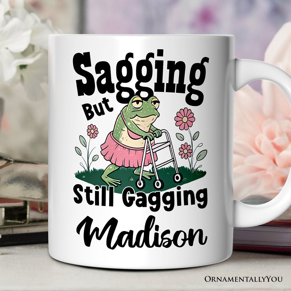 Sagging But Still Gagging Personalized Mug, Sarcastic Grandma Mug With Custom Name Personalized Ceramic Mug OrnamentallyYou 12oz Mug Customized 