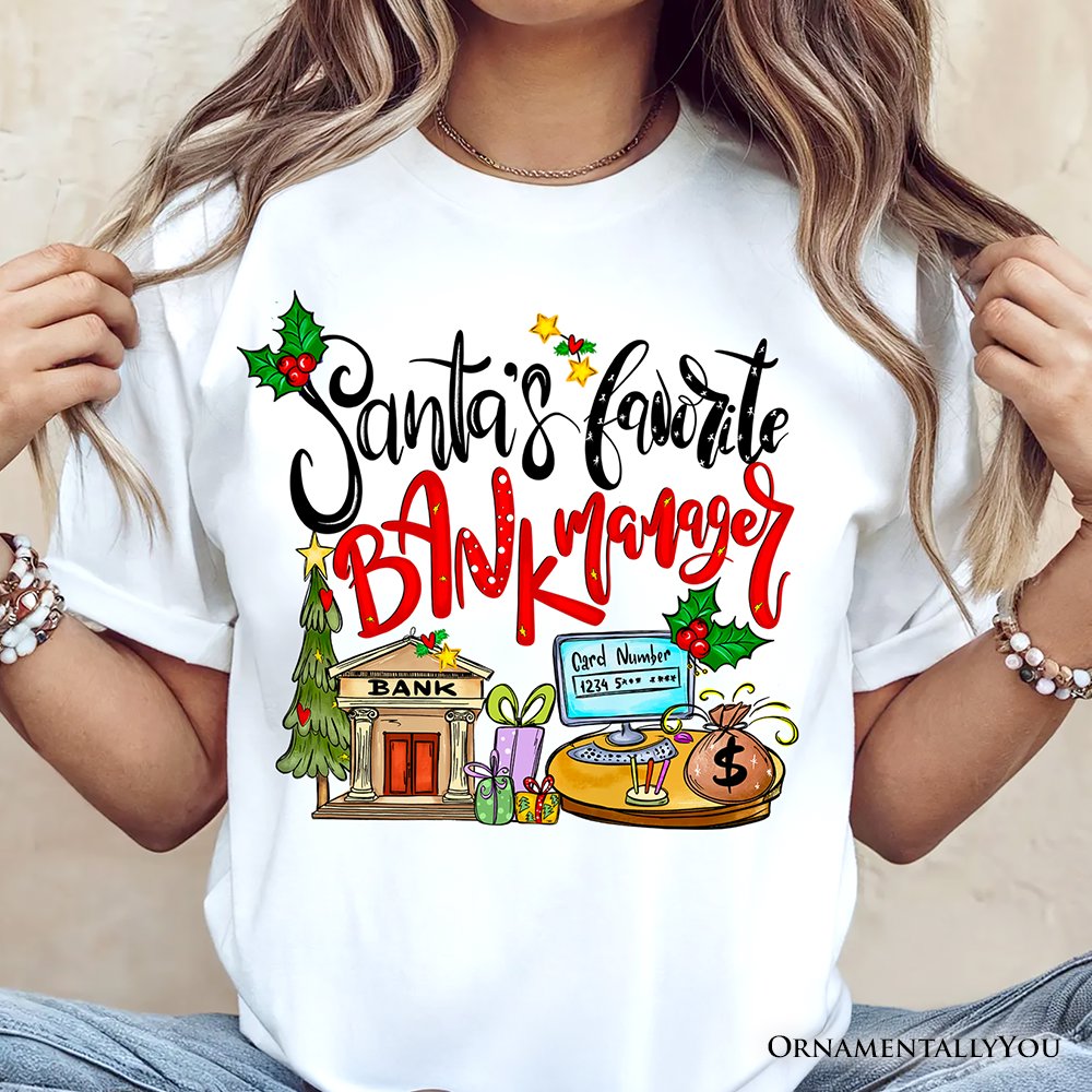 Santa’s Favorite Bank Manager T-Shirt, Classic Christmas Tee T-Shirts OrnamentallyYou 