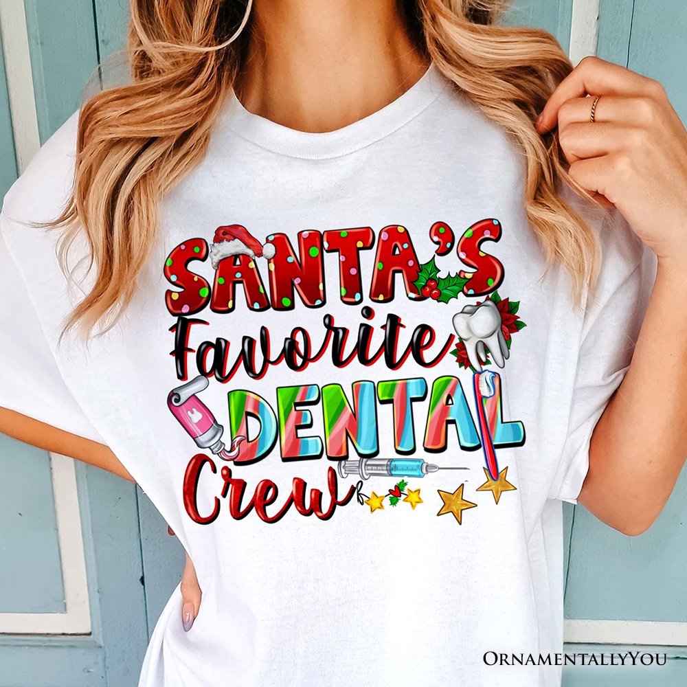 Santa’s Favorite Dental Crew T-Shirt, Festive Christmas Tee for Dentists T-Shirts OrnamentallyYou 