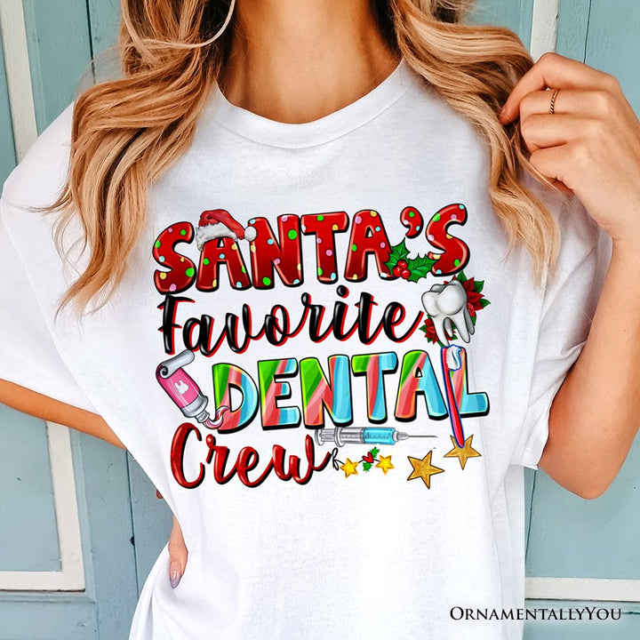 Santa’s Favorite Dental Crew T-Shirt, Festive Christmas Tee for Dentists T-Shirts OrnamentallyYou 