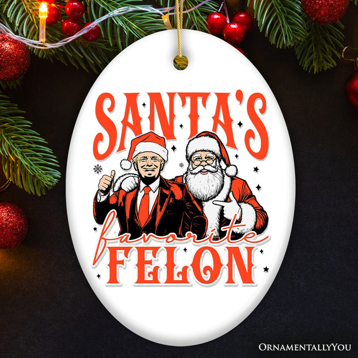 Santa's Favorite Felon Donald Trump Ornament, Whimsical Christmas Gift for Supporters Ceramic Ornament OrnamentallyYou Oval 