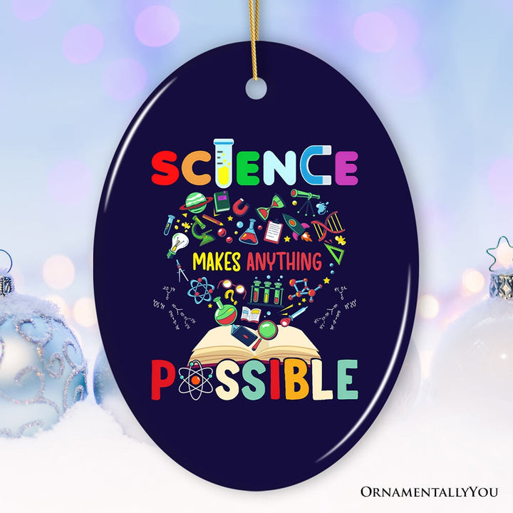 Science Makes Anything Possible Christmas Ornament, Physicist, Chemist and Biologist Student and Teacher Gift Ceramic Ornament OrnamentallyYou Oval 