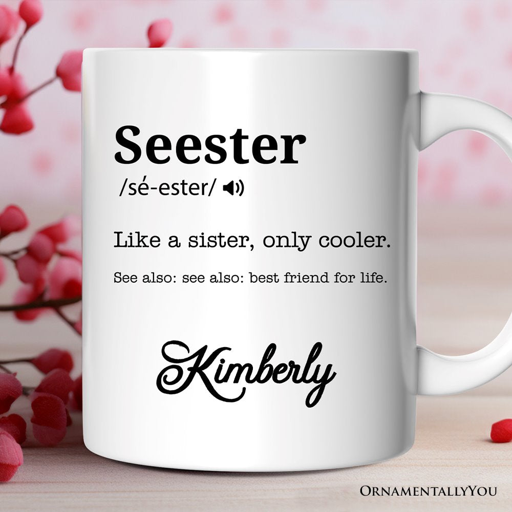Seester Definition Personalized Mug, Funny Sister Gift With Custom Name Personalized Ceramic Mug OrnamentallyYou 12oz Mug Customized 
