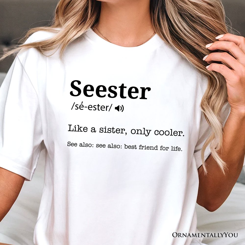 Seester Definition T-Shirt, Funny Tee for Cool and Close Sisters T-Shirts OrnamentallyYou 