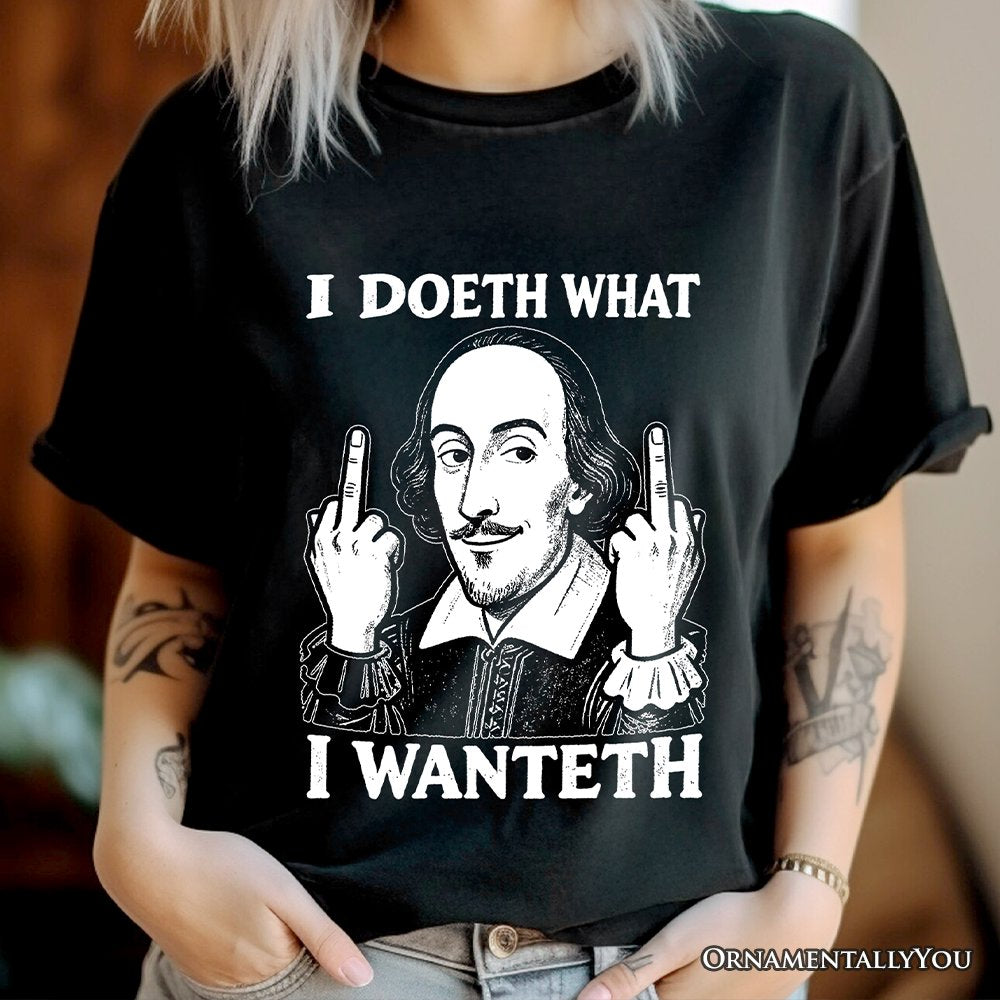 Shakespeare I Doeth What I Wanteth T-Shirt, Funny Sarcastic Vintage Humor Tee T-Shirts OrnamentallyYou 
