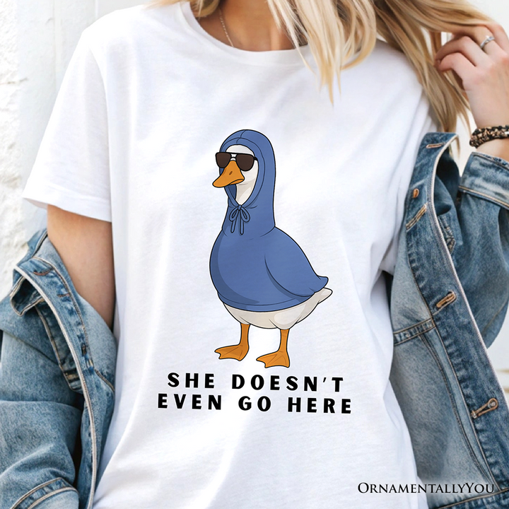 She Doesn’t Even Go Here Silly Goose T-Shirt, Mean Girls Funny Meme Tee