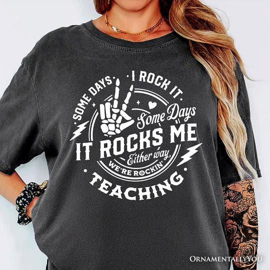 Some Days I Rock It Some Days It Rocks Me T-Shirt, Funny Tee for Fun Teachers T-Shirts OrnamentallyYou 