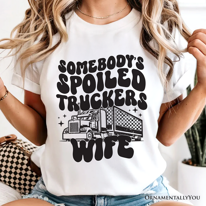 Somebody’s Spoiled Trucker Wife T-Shirt, Vintage Truck Driver Tee