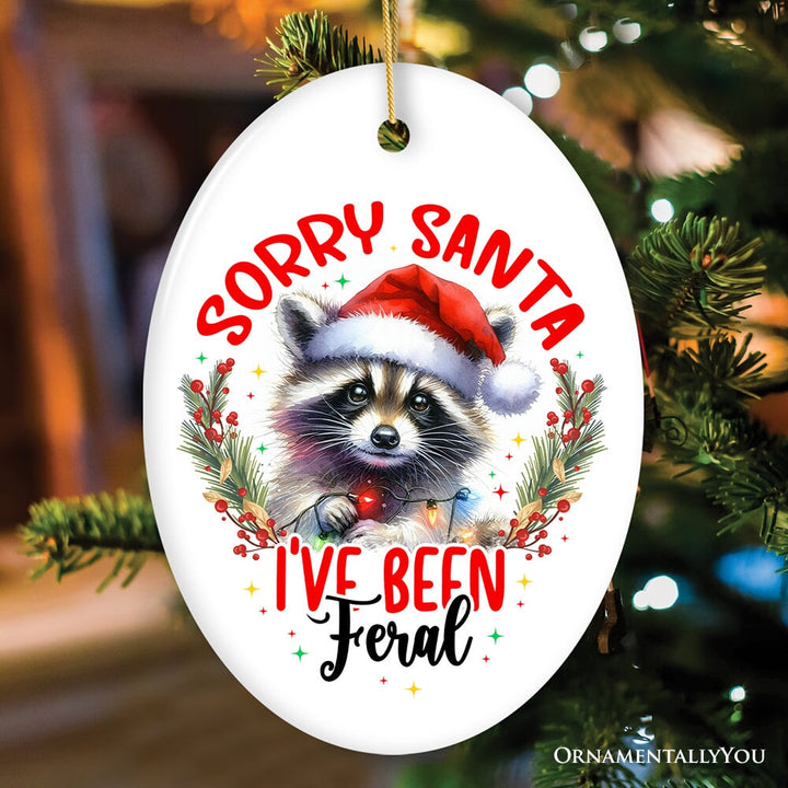 Sorry Santa I've Been Feral Ornament, Funny Raccoon Christmas Gift and Decor Ceramic Ornament OrnamentallyYou Oval 