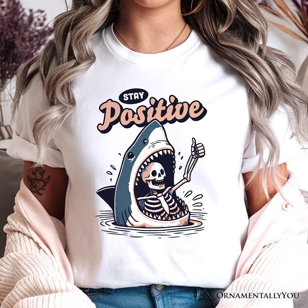 Stay Positive Funny Shark and Skeleton T-Shirt, Mental Health Motivational Tee T-Shirts OrnamentallyYou 