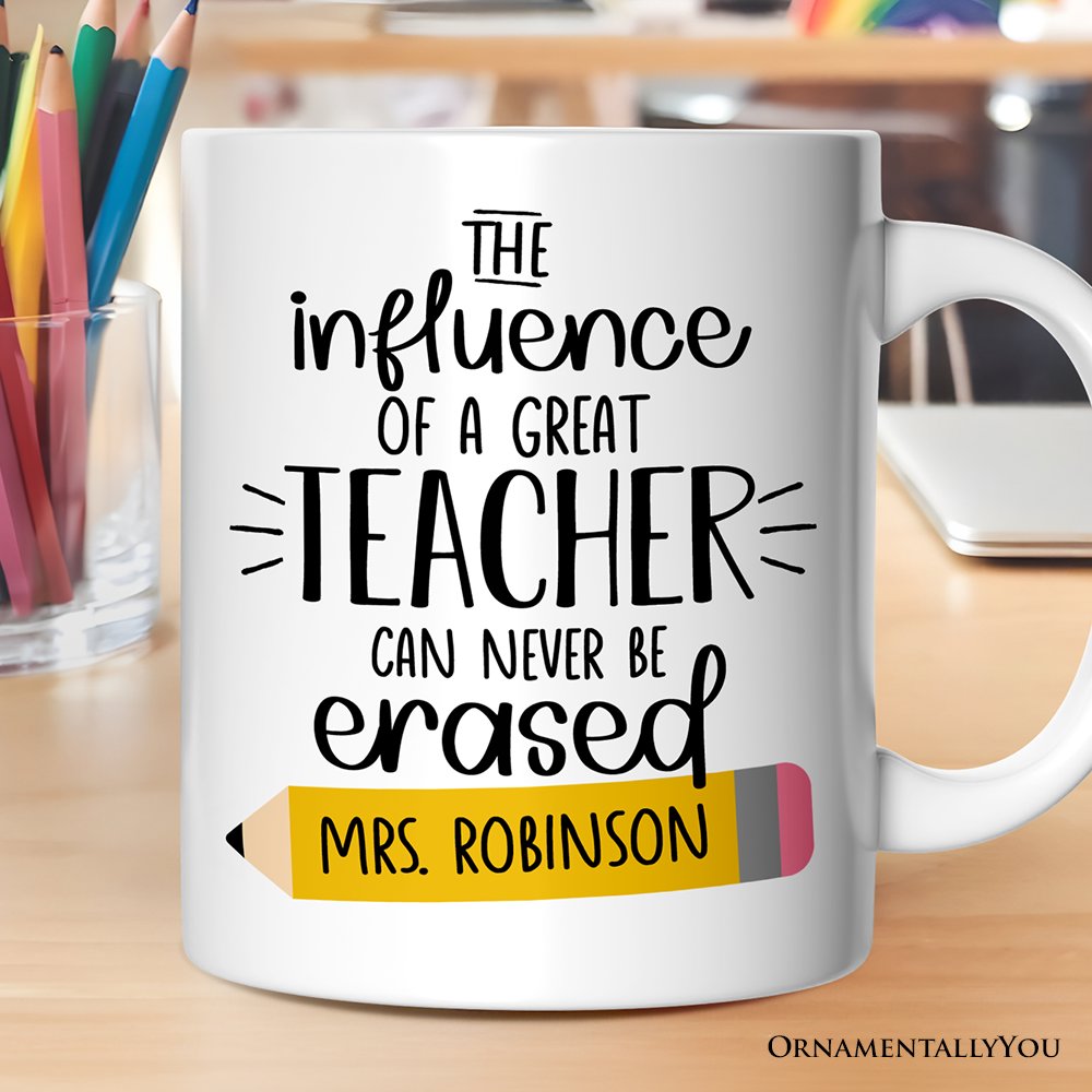 Teacher Appreciation Personalized Mug, The Influence Of A Great Teacher Gift With Custom Name Personalized Ceramic Mug OrnamentallyYou 12oz Mug Customized 