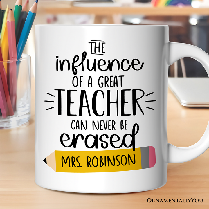 Teacher Appreciation Personalized Mug, The Influence Of A Great Teacher Gift With Custom Name