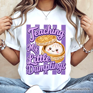 Teaching My Little Dumplings T-Shirt, Cute Teacher Kawaii Dumpling Tee