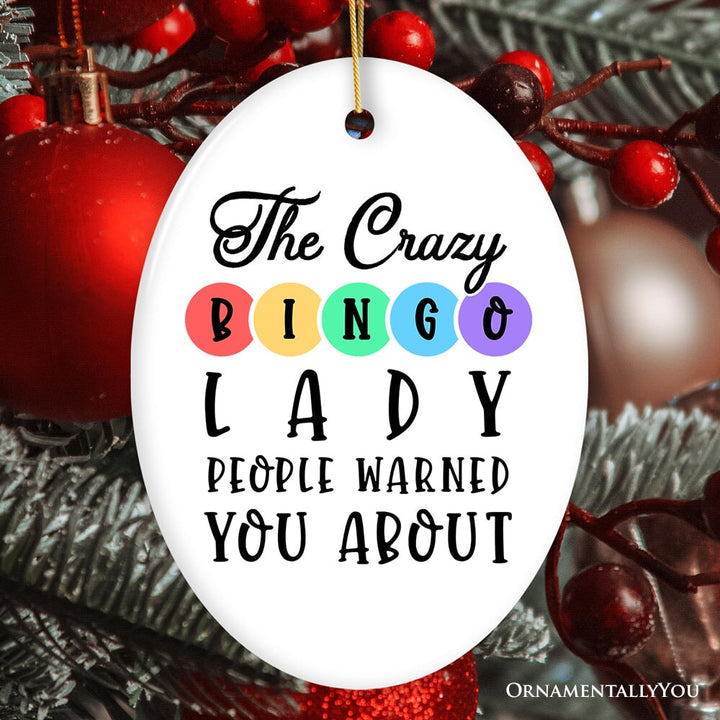 The Crazy Bingo Lady Ornament, Funny Christmas Gift Ceramic Ornament OrnamentallyYou Oval 