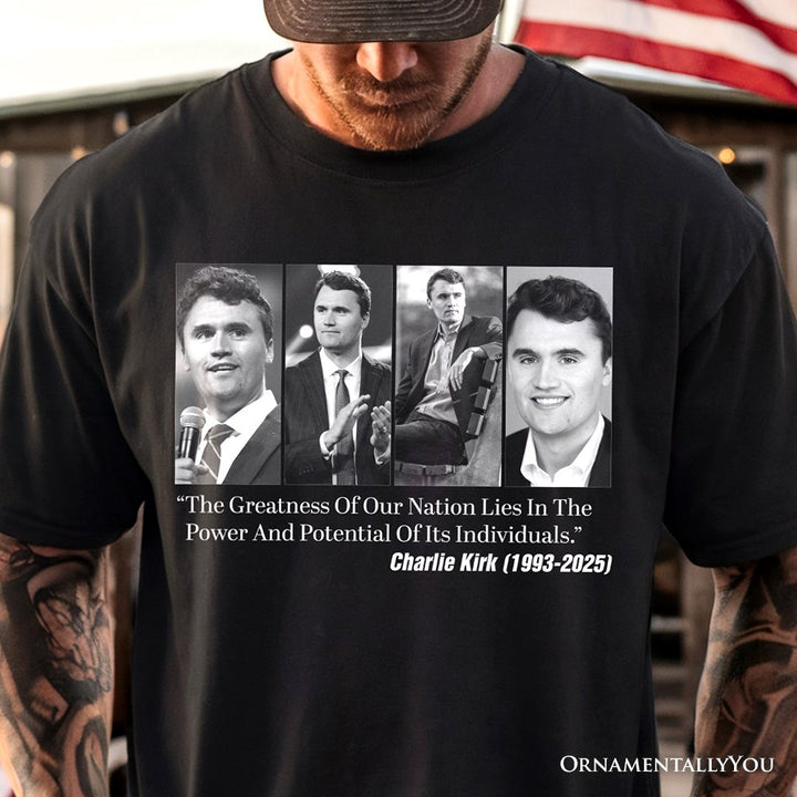 The Greatness in Our Nation Lies in the Power and Potential of it’s Individuals T-Shirt, Charlie Kirk Quote, RIP T-Shirts OrnamentallyYou 