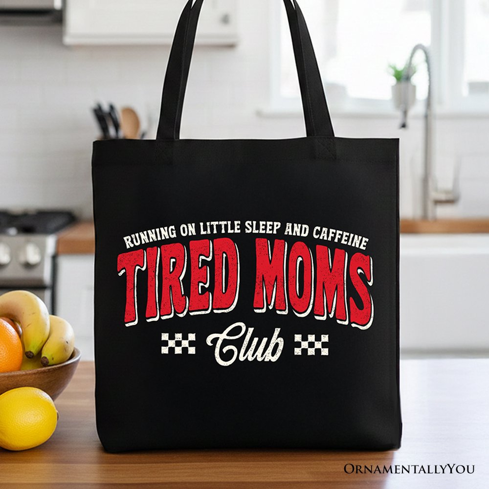 Tired Moms Club Tote Bag, Funny Motherhood Sarcastic Humor Gift Shopper Tote Bag OrnamentallyYou Black 
