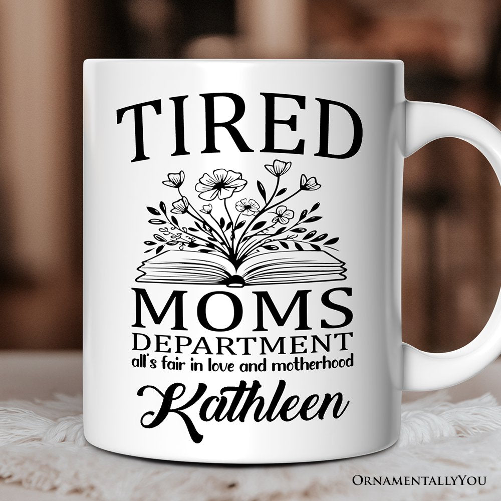 Tired Moms Department Personalized Mug, Relatable Gift For Mom With Custom Name Personalized Ceramic Mug OrnamentallyYou 12oz Mug Customized 