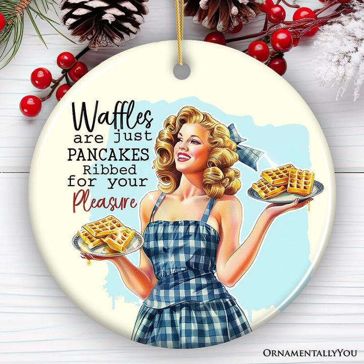 Waffles are Just Pancakes Ribbed for Your Pleasure Ornament, Sassy and Sweet Vintage Decor Ceramic Ornament OrnamentallyYou Circle 