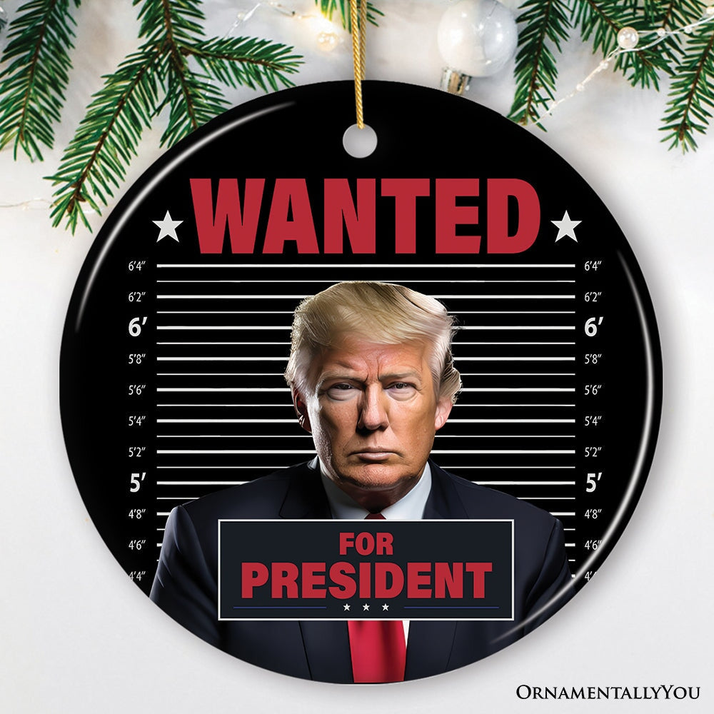 Wanted For President Donald Trump Ornament, Unique Gift For Republican Supporter OrnamentallyYou Circle 