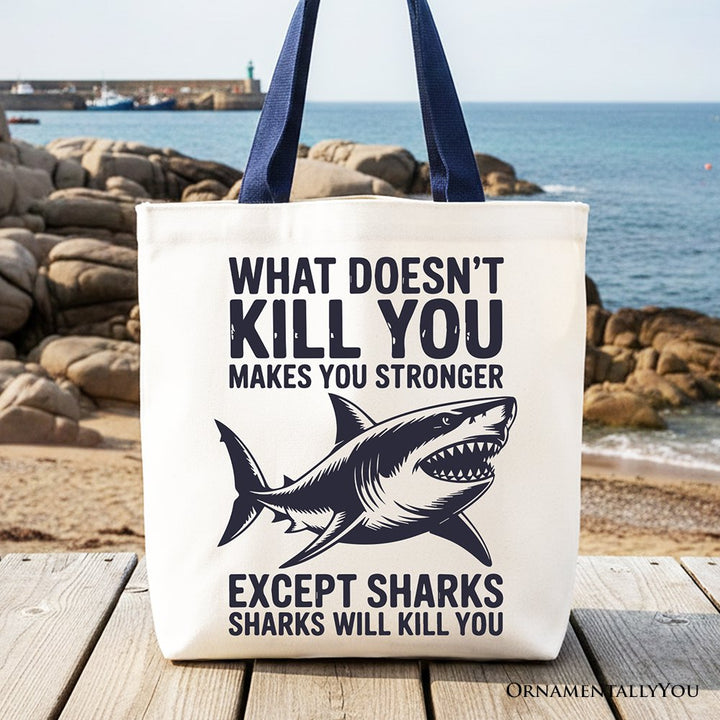 What Doesn’t Kill You Makes You Stronger Except Sharks Canvas Tote Bag, Sarcastic Ocean Gift Shopper Tote Bag OrnamentallyYou Navy Handle 