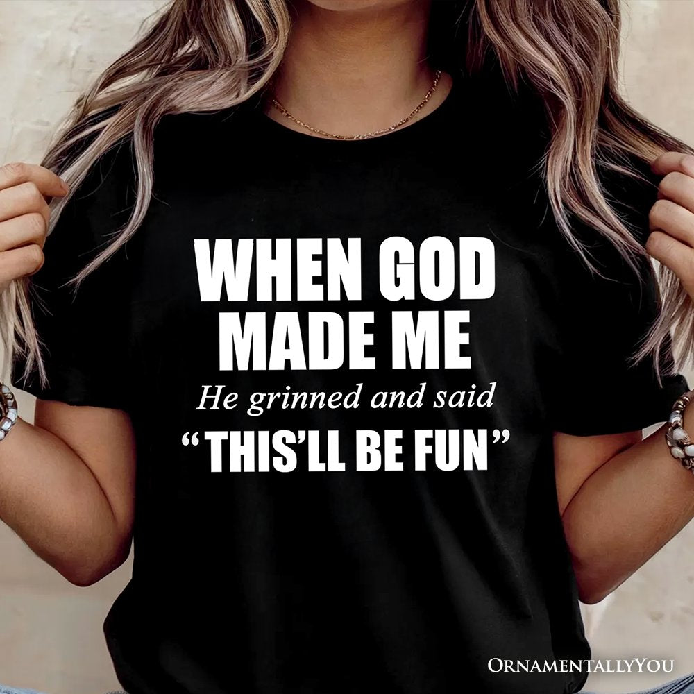 When God Made Me Christian T-Shirt, Funny Faith Tee T-Shirts OrnamentallyYou 