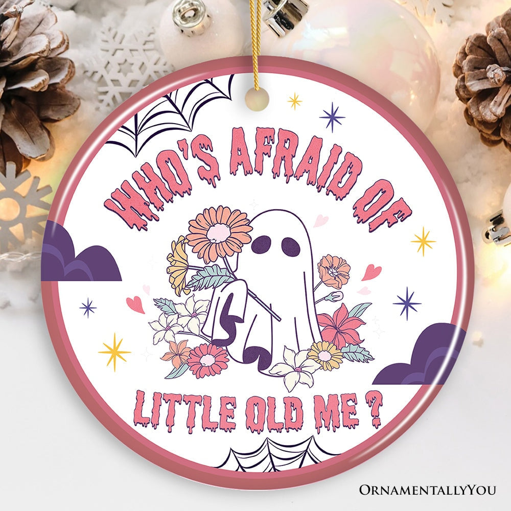 Who's Afraid of Little Old Me Quote Ornament, Cute Trendy Christmas Gift Ceramic Ornament OrnamentallyYou Circle 