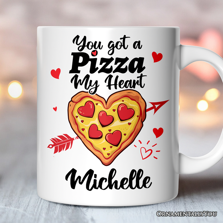 You Got A Pizza My Heart Personalized Mug, Pizza Lover Romantic Gift With Custom Name