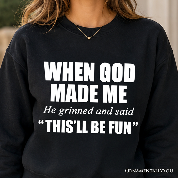 When God Made Me Christian Sweatshirt, Funny Faith Sweater