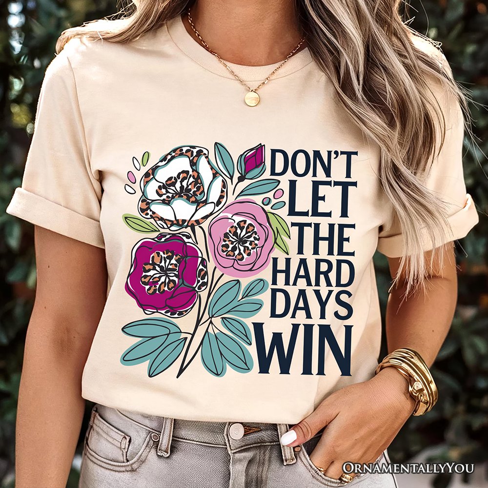 Don’t Let The Hard Days Win Mental Health T-Shirt, Floral Positive Affirmation Tee T-Shirts OrnamentallyYou 