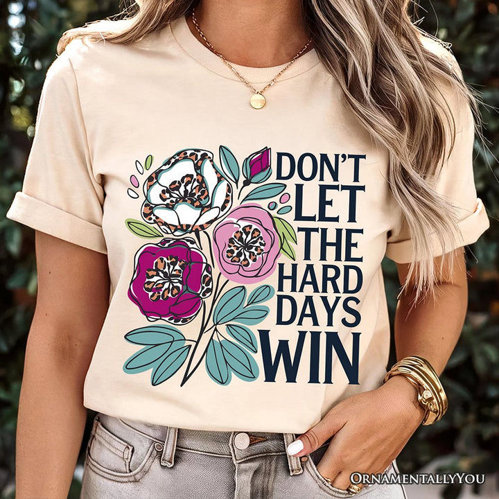 Don’t Let The Hard Days Win Mental Health T-Shirt, Floral Positive Affirmation Tee T-Shirts OrnamentallyYou 