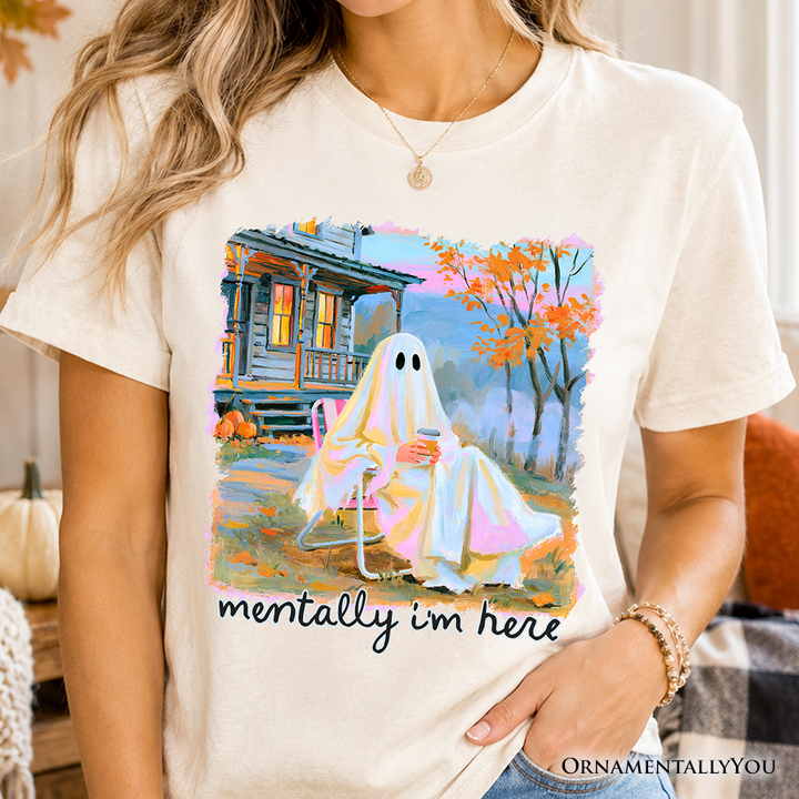 Mentally I’m Here Ghost T-Shirt, Cozy Fall Halloween Cabin Tee