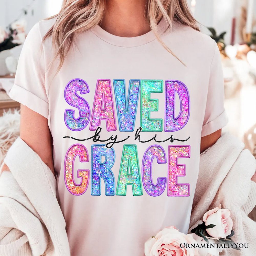 Saved By His Grace Printed Faux Sequin Christian T-Shirt, Religious Love Tee T-Shirts OrnamentallyYou 